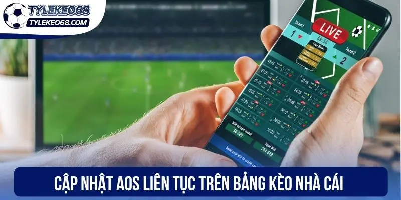 Kèo AOS - Hướng Dẫn Cách Đọc Odds Và Bí Quyết Thắng Lớn 3 Cập nhật AOS liên tục trên bảng kèo nhà cái