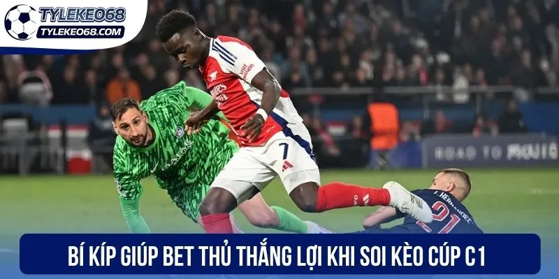 Bí kíp giúp bet thủ thắng lợi khi soi kèo cúp C1