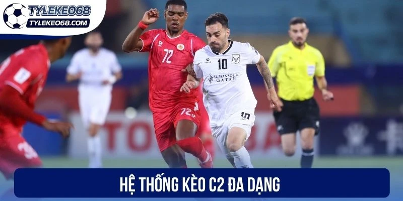 Hệ thống kèo C2 đa dạng