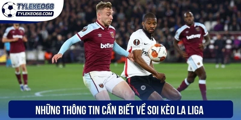Những thông tin cần biết về soi kèo La Liga