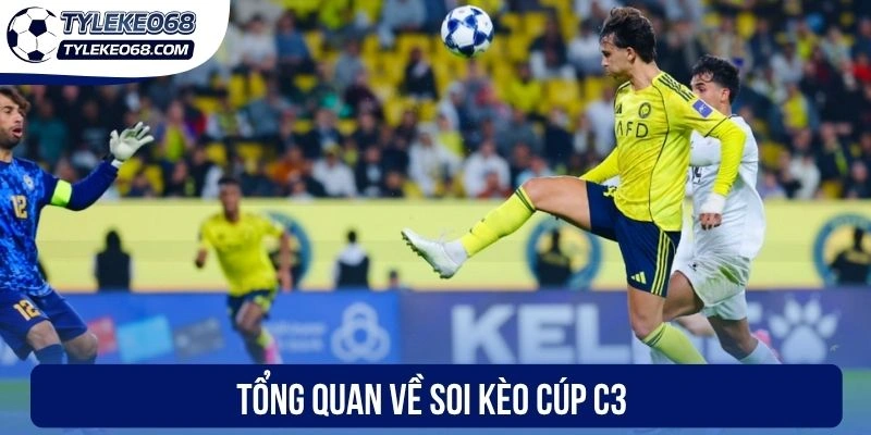 Tổng quan về soi kèo cúp C3