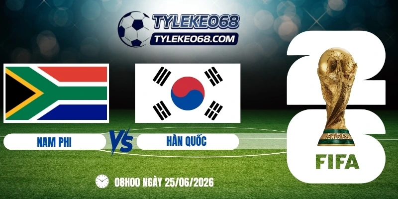 tỷ lệ kèo Nam Phi vs Hàn Quốc - Bảng A World Cup 08h00 25/06/2026