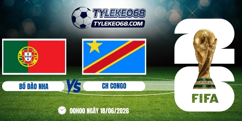 Tỷ lệ kèo Bồ Đào Nha vs CH Congo - Bảng K World Cup 00h00 18/06/2026
