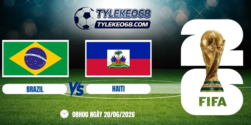 Tỷ lệ kèo Brazil vs Haiti - Bảng C World Cup 08h00 20/06/2026