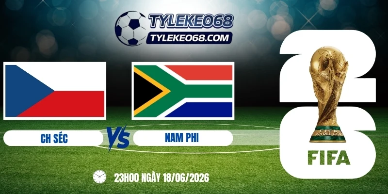 Tỷ lệ kèo CH Séc vs Nam Phi - Bảng A World Cup 23h00 18/06/2026
