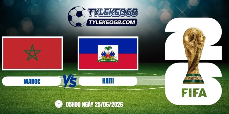 Tỷ lệ kèo Maroc vs Haiti - Bảng C World Cup 05h00 25/06/2026