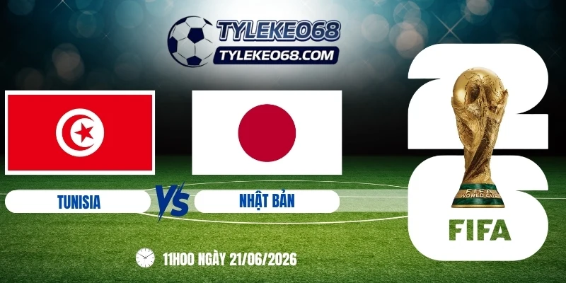 Tỷ lệ kèo nhà cái Tunisia vs Nhật Bản - Bảng F World Cup 11h00 21/06/2026